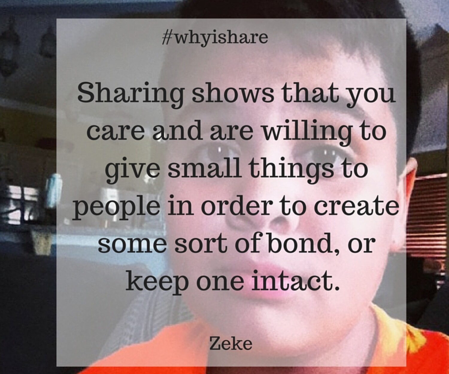 #whyishare Acts of Sharing by Zeke